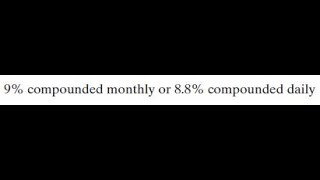 9 compounded monthly or 88 compounded daily [upl. by Marks]