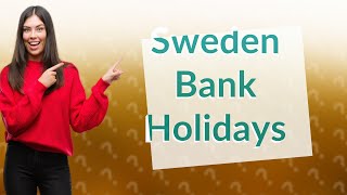 How many bank holidays are there in Sweden [upl. by Nilauqcaj624]