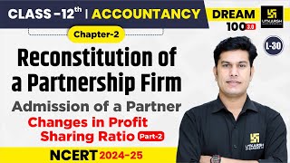 Class 12 Accountancy Chapter 2  Reconstitution of a Partnership Firm  L30  Pratap Sir [upl. by Elletsyrc]