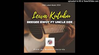 Lewa Kutubu 2024BeeGee Bwoy Ft Uncle Dee BeeGee Records [upl. by David]