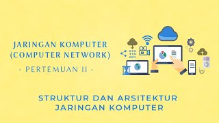 KULIAH Jaringan Komputer  Pertemuan 2  Struktur dan Arsitektur Jaringan [upl. by Jacie]