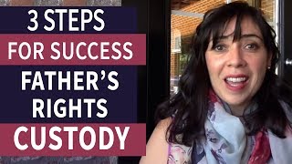 Fathers Rights in Child Custody 3 Steps For Success [upl. by Yi228]