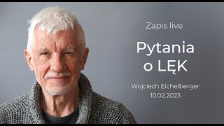 LĘK część II  LIVE z 10 lutego 2023 Wojciech Eichelberger mówi jak radzić sobie z lękiem [upl. by Cummine]