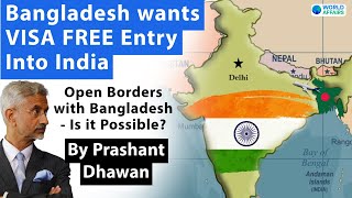 Bangladesh wants VISA FREE Entry Into India  Open Borders with Bangladesh  Is it Possible [upl. by Donahue]