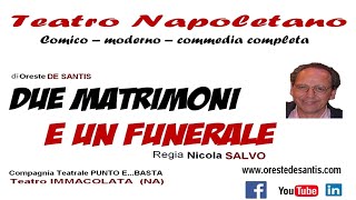 TEATRO NAPOLETANO  Comico  Moderno  Commedia completa DUE MATRIMONI E UN FUNERALE [upl. by Auqeenahs149]