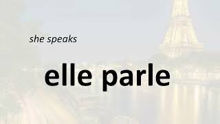 Easily Learn French ELLE PARLE SHE SPEAKS [upl. by Gannes]