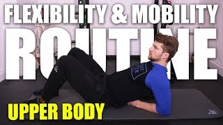 Flexibility amp Mobility Routine  Upper Body [upl. by Ytsirhk]