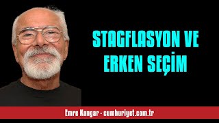 EMRE KONGAR STAGFLASYON VE ERKEN SEÇİM  SESLİ KÖŞE YAZISI [upl. by Noiwtna402]