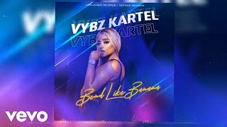 Vybz Kartel  Bend Like Banana Official Audio [upl. by Kentiga]