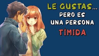 6 señales de que LE GUSTAS pero es persona TÍMIDA [upl. by Eener]