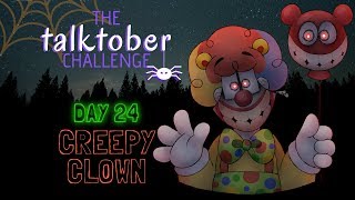 The Talktober Challenge 2018 DAY 24  Creepy Clown Voice Acting Challenge [upl. by Arrait]