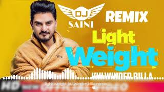 Light weight  kulwinder billa remix  by dj saini  latest punjabi songs 2018 [upl. by Odravde]