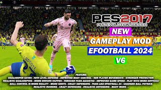 PES 2017 NEW GAMEPLAY MOD LIKE EFOOTBALL 2024 V6 [upl. by Laden188]