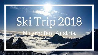 SKI TRIP 2019  MAYRHOFEN AUSTRIA  VLOG [upl. by Lehmann]