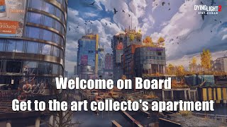 Dying Light 2 Get to the art collectos apartment  Welcome on Board [upl. by Hazlip]