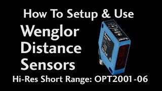 How To Setup amp Use Wenglor Distance Sensors HiRes Short Range OPT2001 515 at AutomationDirect [upl. by Etrem]