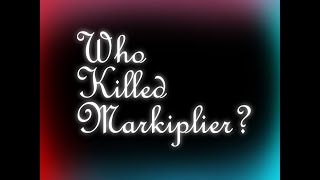 WKM Animatic Bohemian Rhapsody Markiplier egos Who Killed Markiplier [upl. by Ramyar]