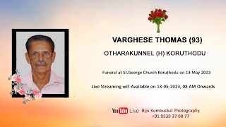 Funeral Service of Varghese Thomas 93 Otharakunnel H Koruthodu  13052023  Live [upl. by Cindy]