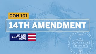 The 14th Amendment  Constitution 101 [upl. by Liza]