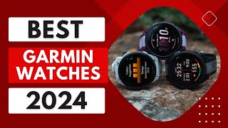 5 BEST Garmin Watches in 2024  Top 5 Garmin Watches Review [upl. by Nivets]