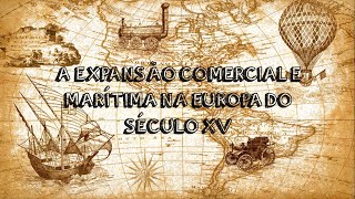 A EXPANSÃO COMERCIAL E MARÍTIMA NA EUROPA DO SÉCULO XV  RESUMO ANIMADO [upl. by Ynos845]