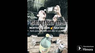 MIX DE NORTEÑAS 🎷 SAX 2024 SENIKO DJKARISMA NORTEÑAS CON SENTIMIENTO [upl. by Yardley834]