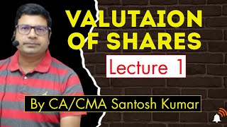 Valuation Of Shares  Lecture1  by CACMA Santosh Kumar [upl. by Inej]