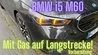 BMW i5 M60 Mit Gas auf Langstrecke  Vorbereitung [upl. by Iret87]