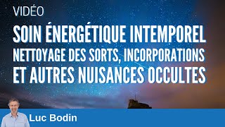 Soin énergétique intemporel  Nettoyage des sorts incorporations et nuisances occultes [upl. by Nellek]