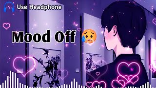 Mood Off 😥💔 Mashup🥺Sad Song  Song  Feeling Music  Non Stop Love Mashup  Use Headphone 🎧 [upl. by Ameehs]