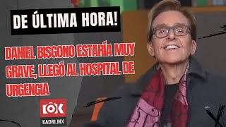 DE ÚLTIMA HORA DANIEL BISOGNO INGRESÓ AL HOSPITAL DE URGENCIA Y SU ESTADO DE SALUD ES DELICADO [upl. by Yila]