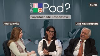 Parentalidade Responsável  E POD  2ª TEMPORADA  EP08 [upl. by Ecylla391]