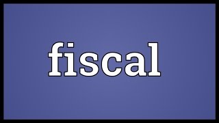 Fiscal Meaning [upl. by Ana]