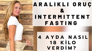 ARALIKLI ORUÇ DİYETİ  INTERMITTENT FASTING NASIL KİLO VERDİM [upl. by Eruot]