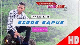 PALE KTB  SIGOE SAPUE  Album House Mix Sep LagakLagak 2 HD Video Quality 2017 [upl. by Pearlstein]