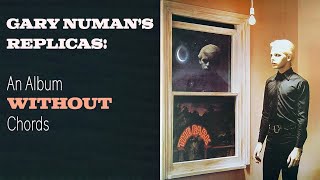 Gary Numans Replicas An Album Without Chords [upl. by Eeryn]