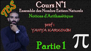 Cours N°1  Arithmétique dans IN  Ensemble des entiers naturels  Tronc commun  Partie 1 [upl. by Press]