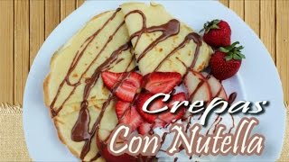 CREPAS CON NUTELLA Y FRESAS [upl. by Clorinda]