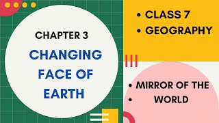 The Changing earth Class 7 Geography ch 3 The Changing Face by Dr Sngeeta Sahay Mirror of the World [upl. by Nehttam]