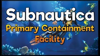 Subnautica  How to get to Primary Containment Facility [upl. by Azar963]