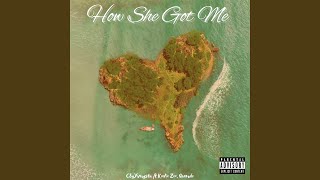 How She Got Me [upl. by Fayina]