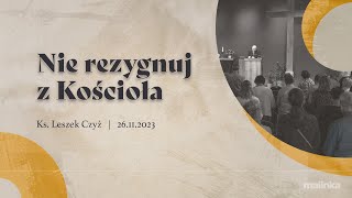 Nie rezygnuj z Kościoła  ks Leszek Czyż  26112023 PEA Wisła Malinka [upl. by Hanschen]