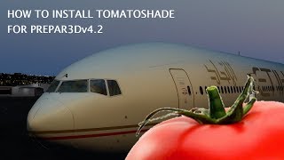 P3Dv42  How to install and use TomatoShade PLEASE READ SHOWNOTES [upl. by Nitza22]