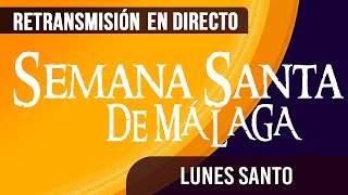 🔴 Semana Santa Málaga Lunes santo 2024 en directo [upl. by Larimer]