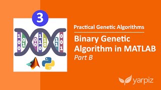 Binary Genetic Algorithm in MATLAB  Part B  Practical Genetic Algorithms Series [upl. by Gunzburg]