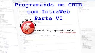 Programando um CRUD com IntraWeb  Delphi  Parte VI [upl. by Eceinhoj]