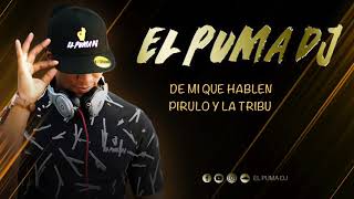 De Mi Que Hablen  Pirulo Y La Tribu El Puma Dj [upl. by Acila]