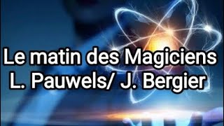 Le matin des Magiciens de Louis Pauwels et Jacques Bergier Le Futur Antérieur 2 Une réalité autre✨ [upl. by Arabele]