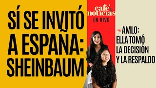 EnVivo CaféYNoticias ¬ Sí se invitó a España Claudia ella tomó la decisión y la respaldo AMLO [upl. by Haissem]