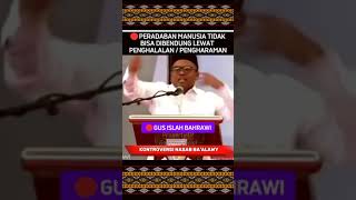 🔴PERADABAN MANUSIA TIDAK BISA DIBENDUNG LEWAT PENGHALALAN  PENGHARAMAN quot ISLAH BAHRAWI [upl. by Asus680]